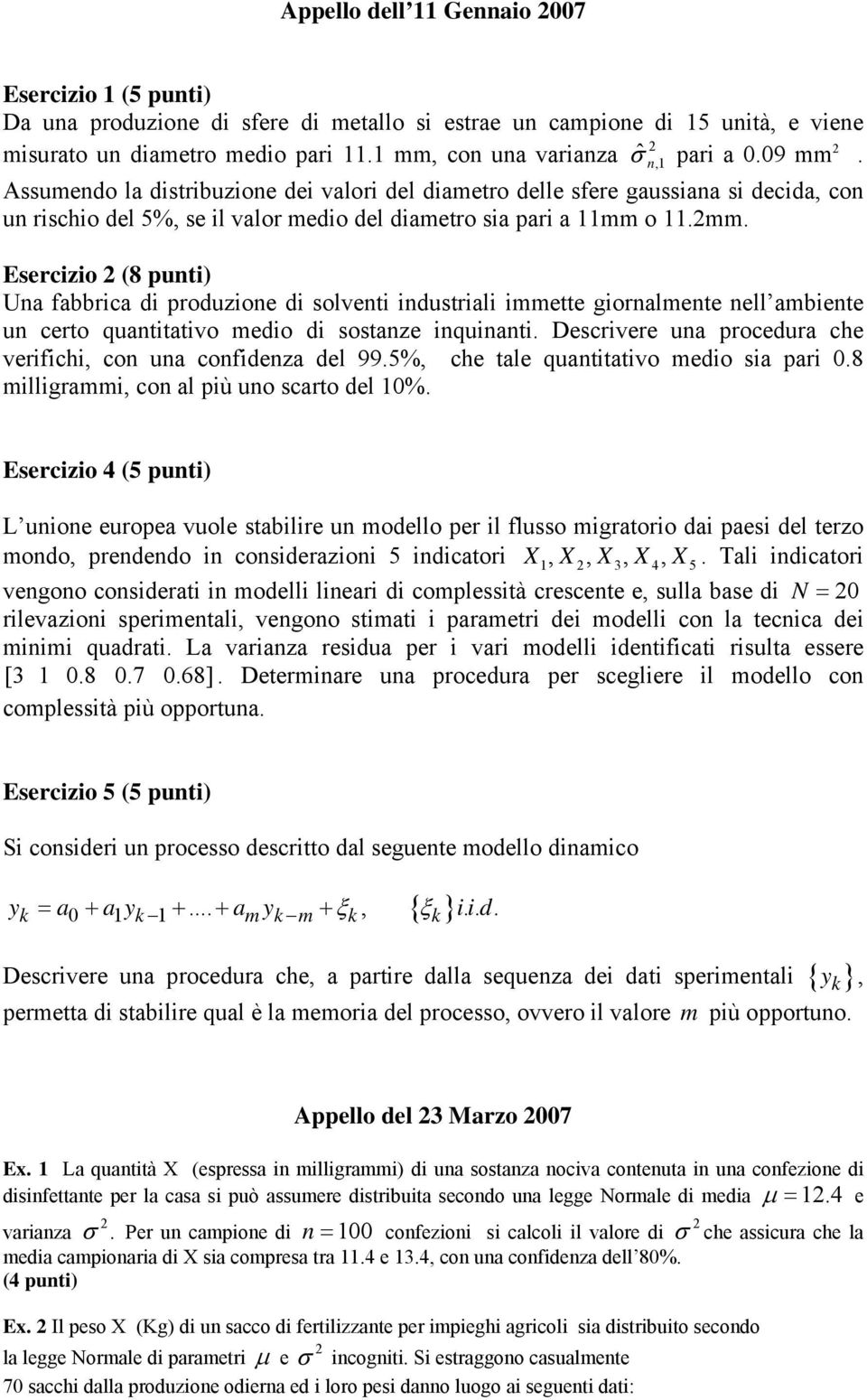 Assumendo la distribuzione dei valori del diametro delle sfere gaussiana si decida, con un rischio del 5%, se il valor medio del diametro sia pari a 11mm o 11.2mm.