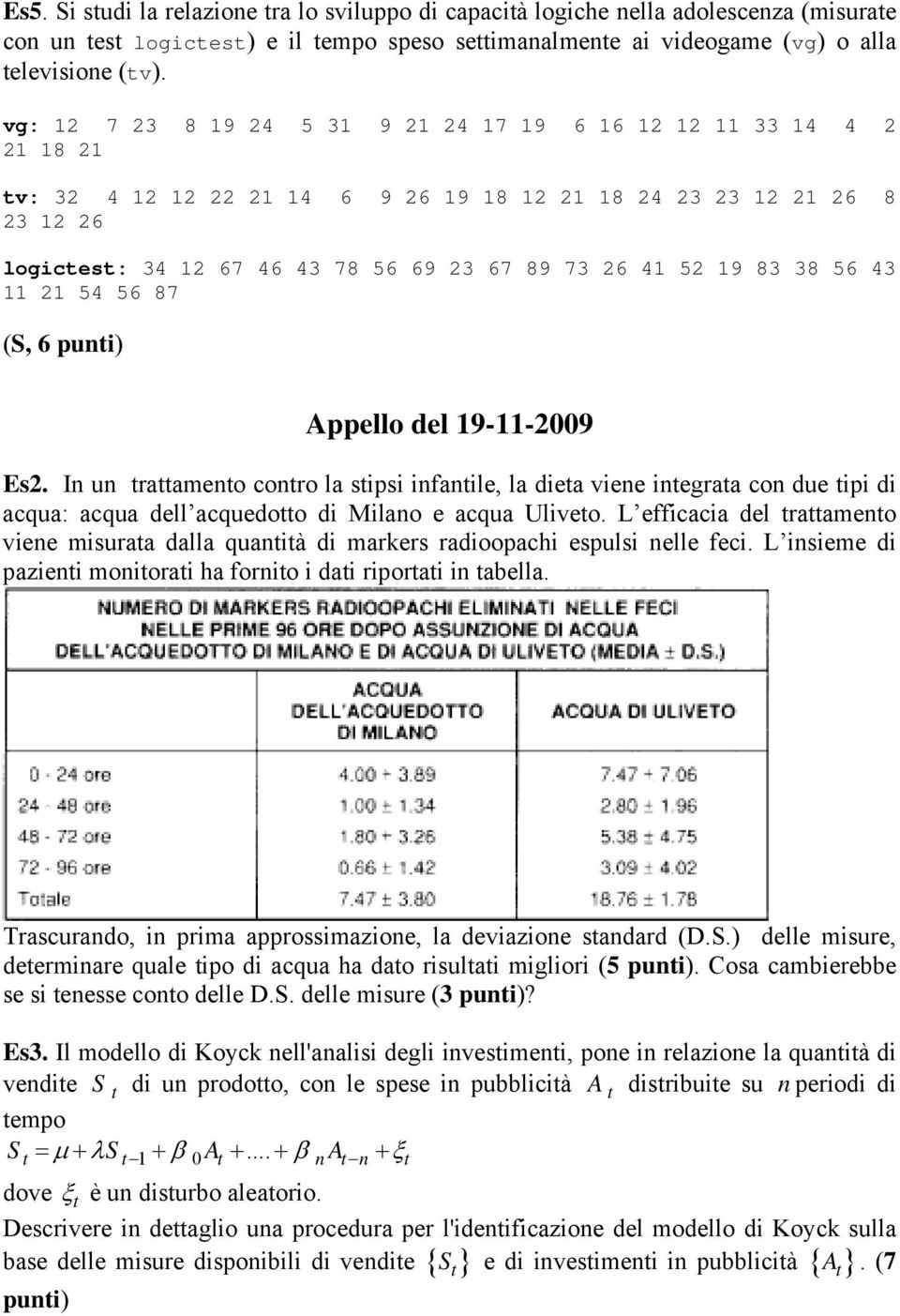 52 19 83 38 56 43 11 21 54 56 87 (S, 6 punti) Appello del 19-11-2009 Es2.