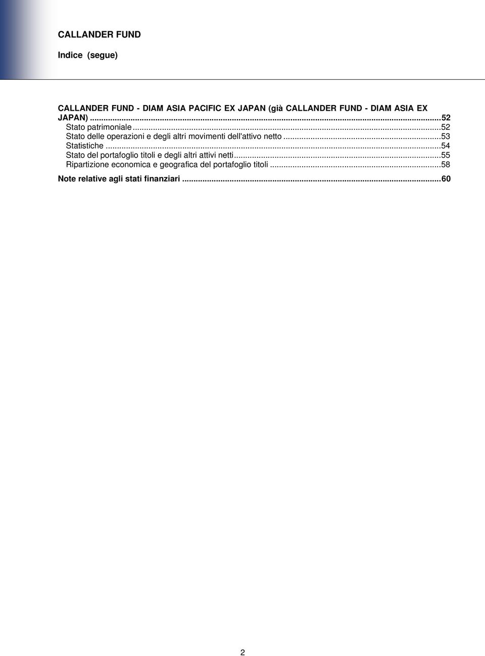 .. 52 Stato delle operazioni e degli altri movimenti dell'attivo netto... 53 Statistiche.