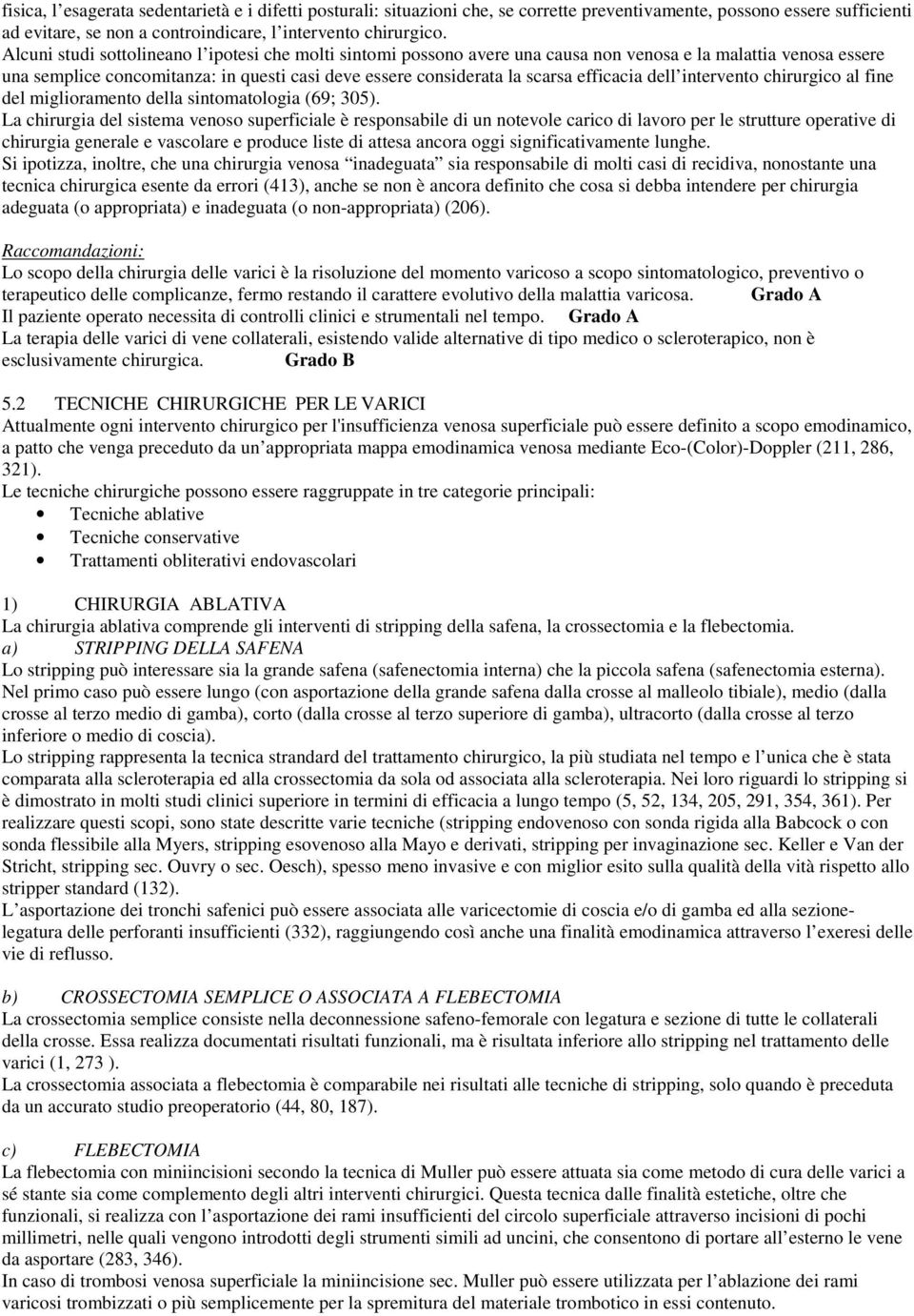 efficacia dell intervento chirurgico al fine del miglioramento della sintomatologia (69; 305).