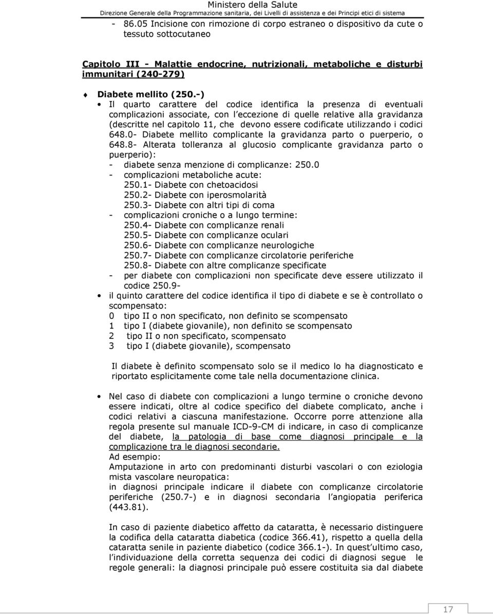 -) Il quarto carattere del codice identifica la presenza di eventuali complicazioni associate, con l eccezione di quelle relative alla gravidanza (descritte nel capitolo 11, che devono essere