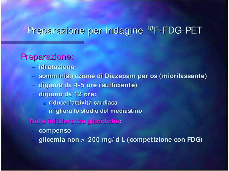 12 ore: riduce l attivitl attività cardiaca migliora lo studio del mediastino