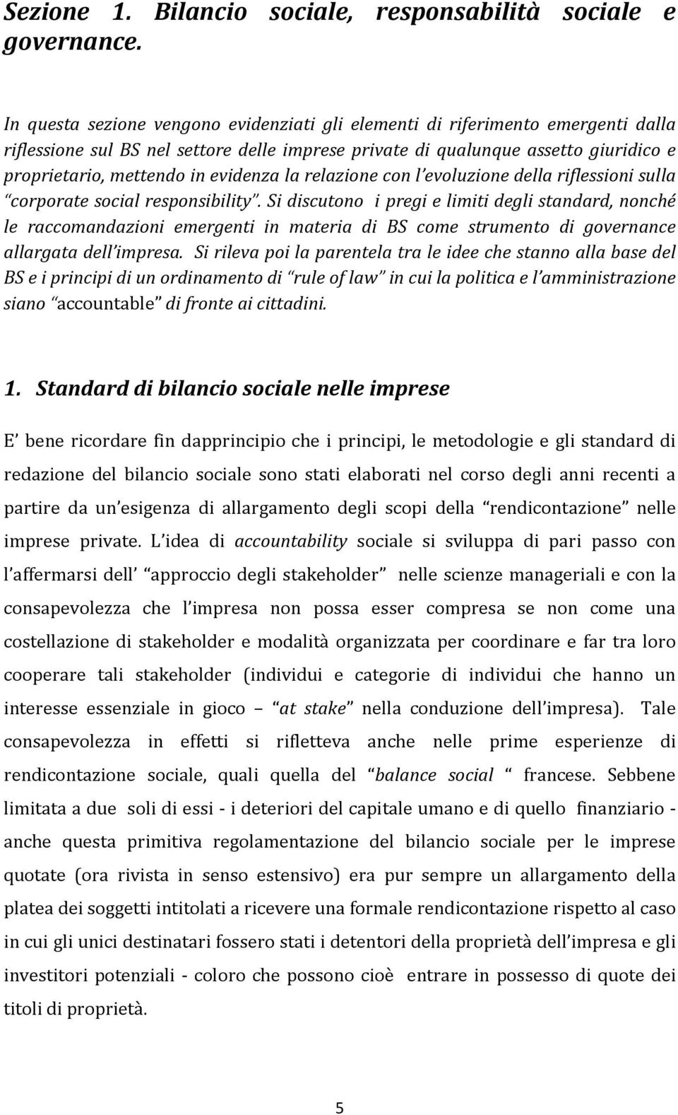 evidenza la relazione con l evoluzione della riflessioni sulla corporate social responsibility.