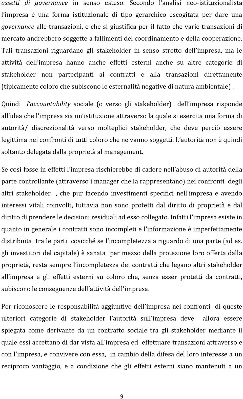 transazioni di mercato andrebbero soggette a fallimenti del coordinamento e della cooperazione.