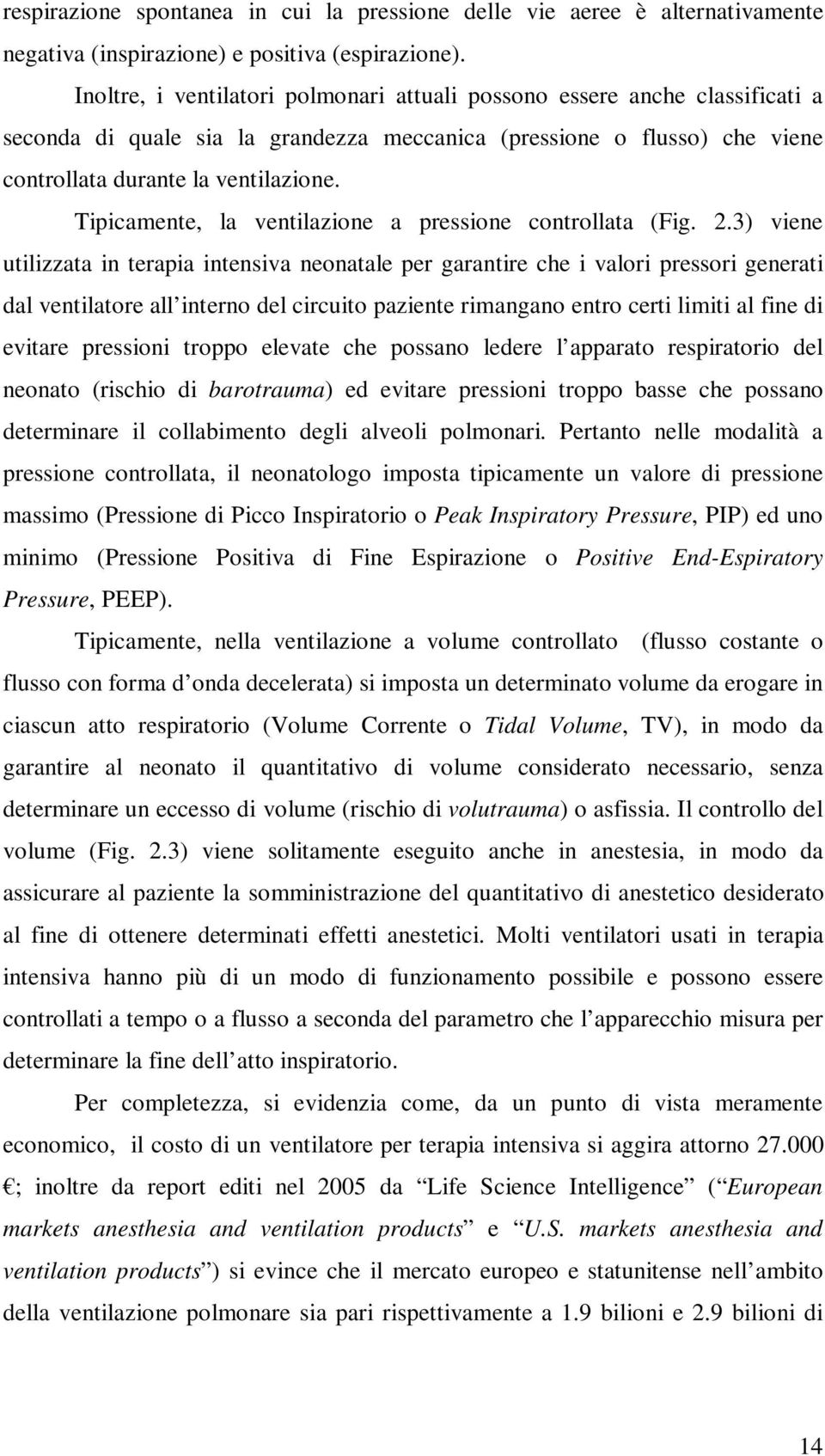 Tipicamente, la ventilazione a pressione controllata (Fig. 2.