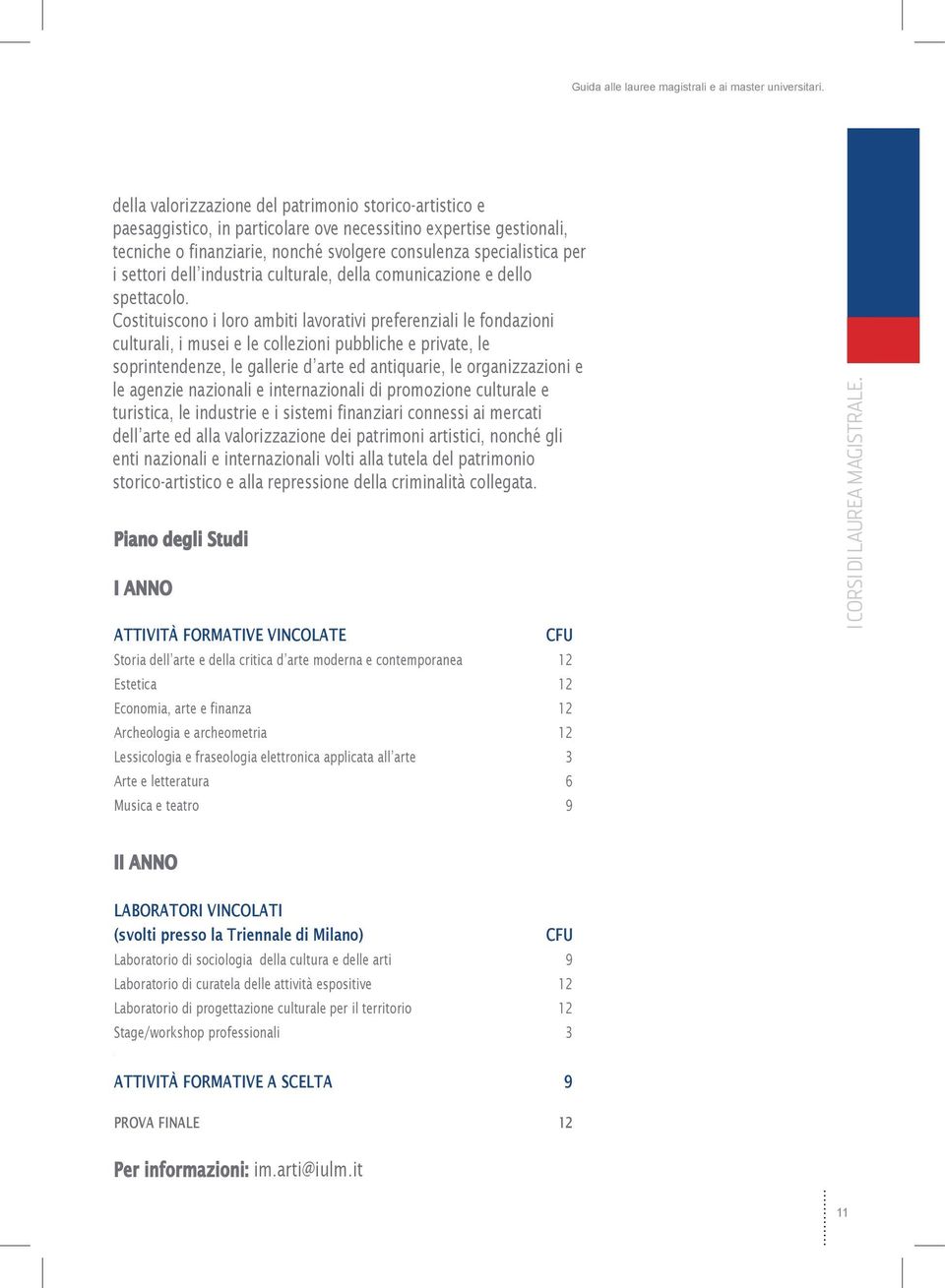 Costituiscono Aree tematiche i loro ambiti lavorativi preferenziali le fondazioni culturali, Le aree tematiche i musei e fondamentali le collezioni pubbliche del piano di e private, studi sono le