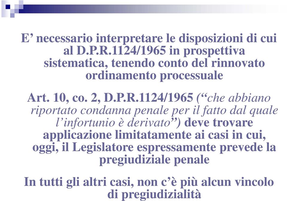 1124/1965 ( che abbiano riportato condanna penale per il fatto dal quale l infortunio è derivato ) deve trovare