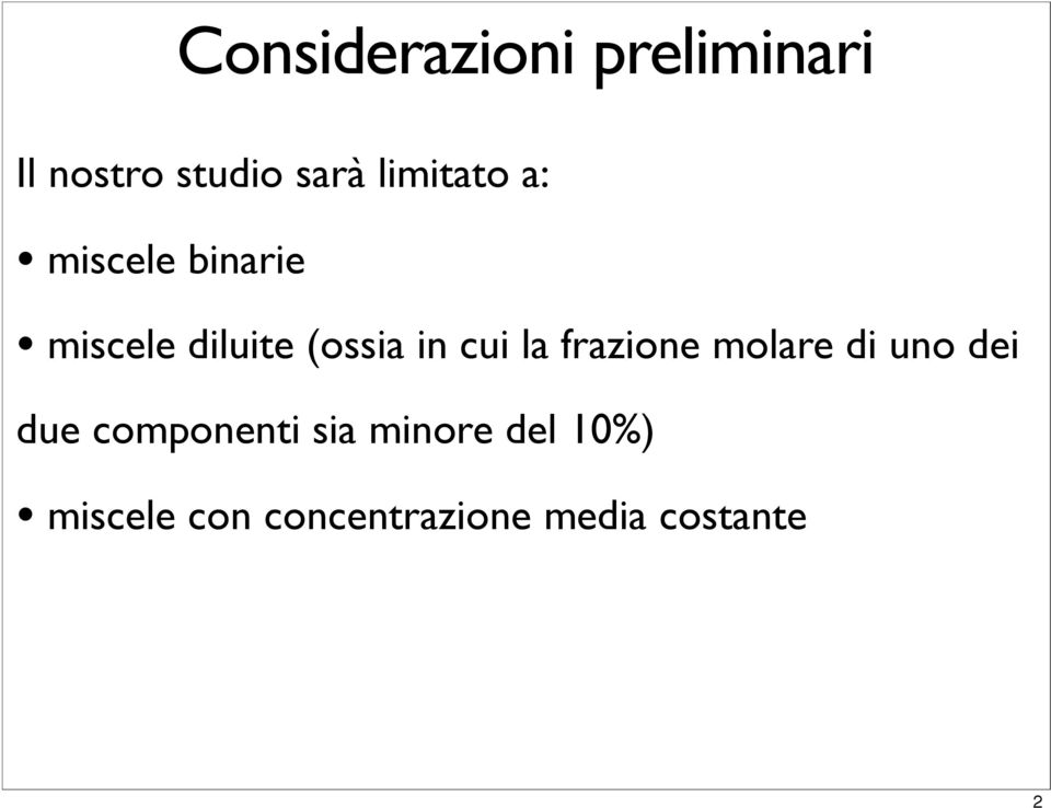 cui la frazione molare di uno dei due componenti sia