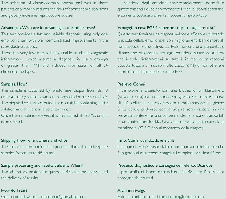 There is a very low rate of being unable to obtain diagnostic information, which assures a diagnosis for each embryo of greater than 99%, and includes information on all 24 chromosome types. Samples.