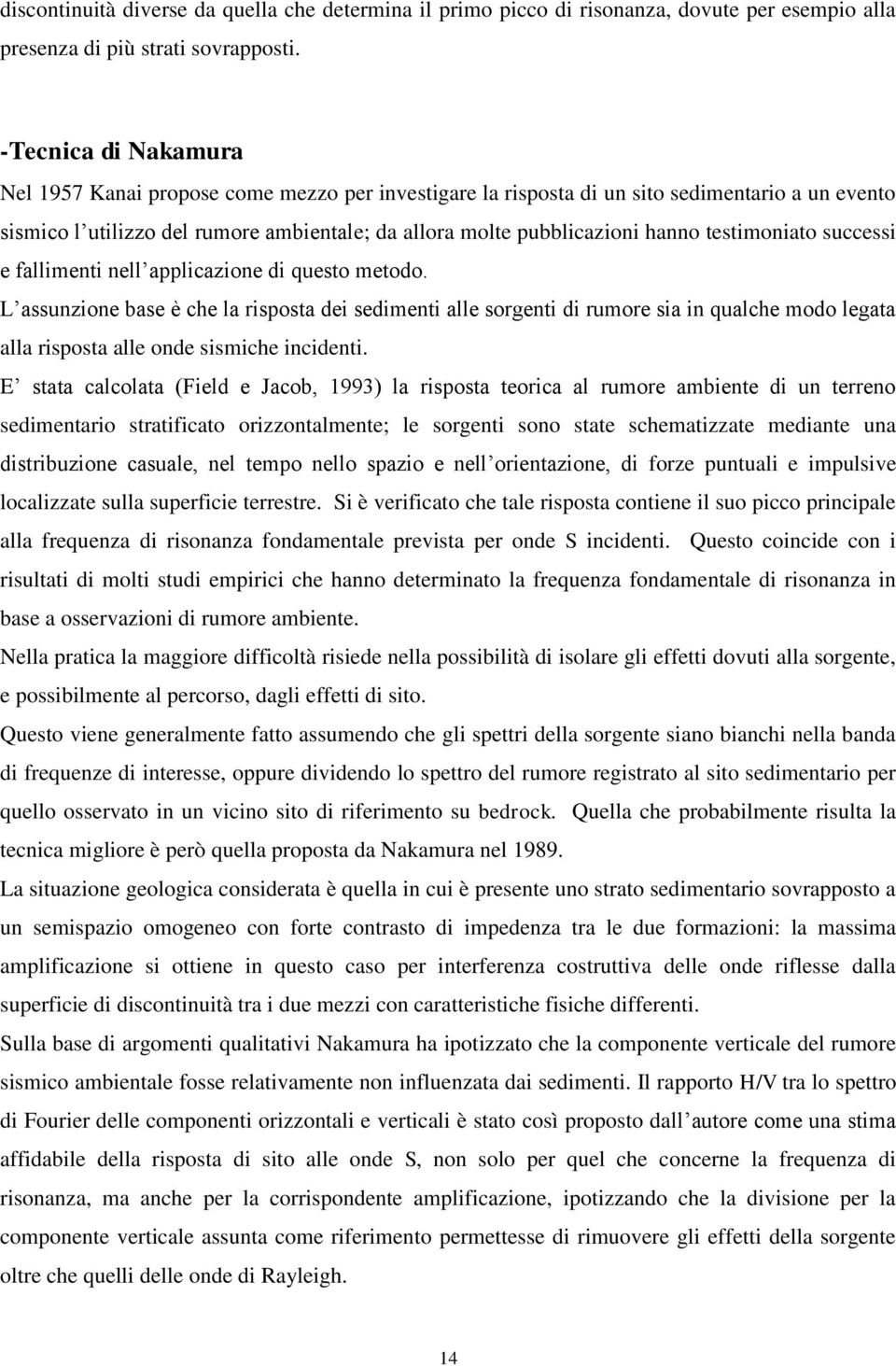 testimoniato successi e fallimenti nell applicazione di questo metodo.