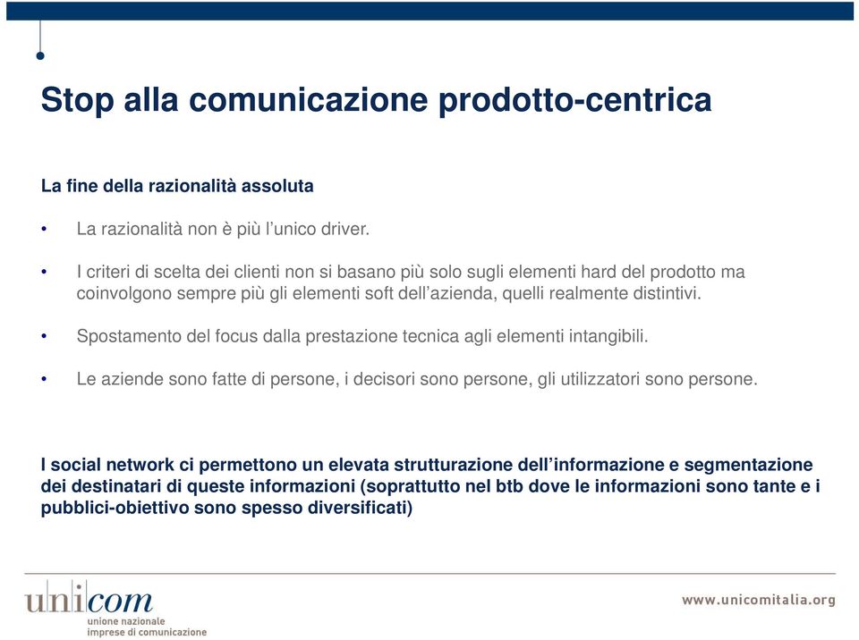 distintivi. Spostamento del focus dalla prestazione tecnica agli elementi intangibili.