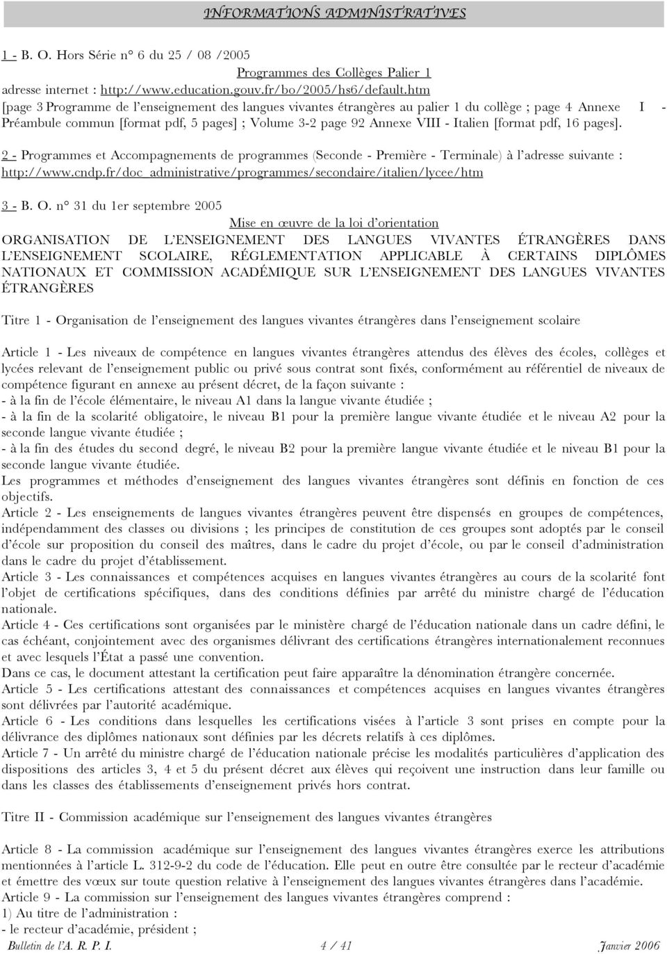 pdf, 16 pages]. 2 Programmes et Accompagnements de programmes (Seconde Première Terminale) à l adresse suivante : http://www.cndp.fr/doc_administrative/programmes/secondaire/italien/lycee/htm 3 B. O.