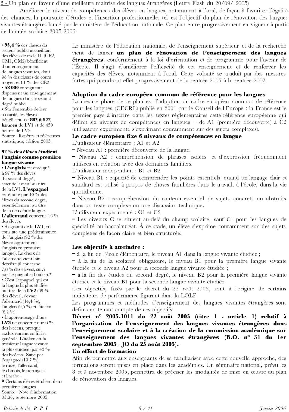 Ce plan entre progressivement en vigueur à partir de l année scolaire 20052006.