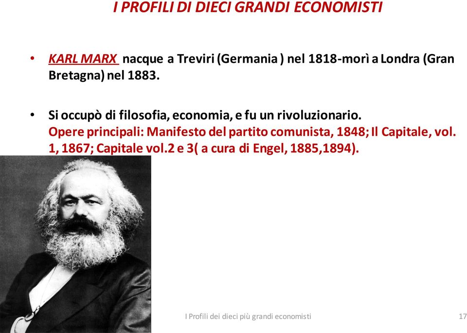 Si occupò di filosofia, economia, e fu un rivoluzionario.