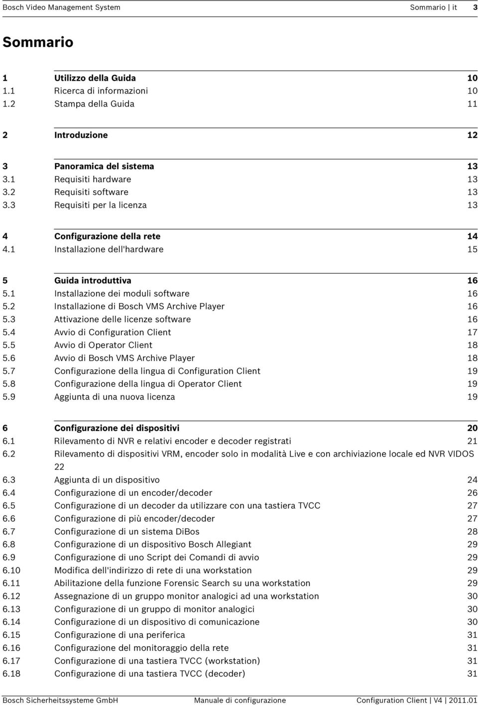 1 Installazione dei moduli software 16 5.2 Installazione di Bosch VMS Archive Player 16 5.3 Attivazione delle licenze software 16 5.4 Avvio di Configuration Client 17 5.