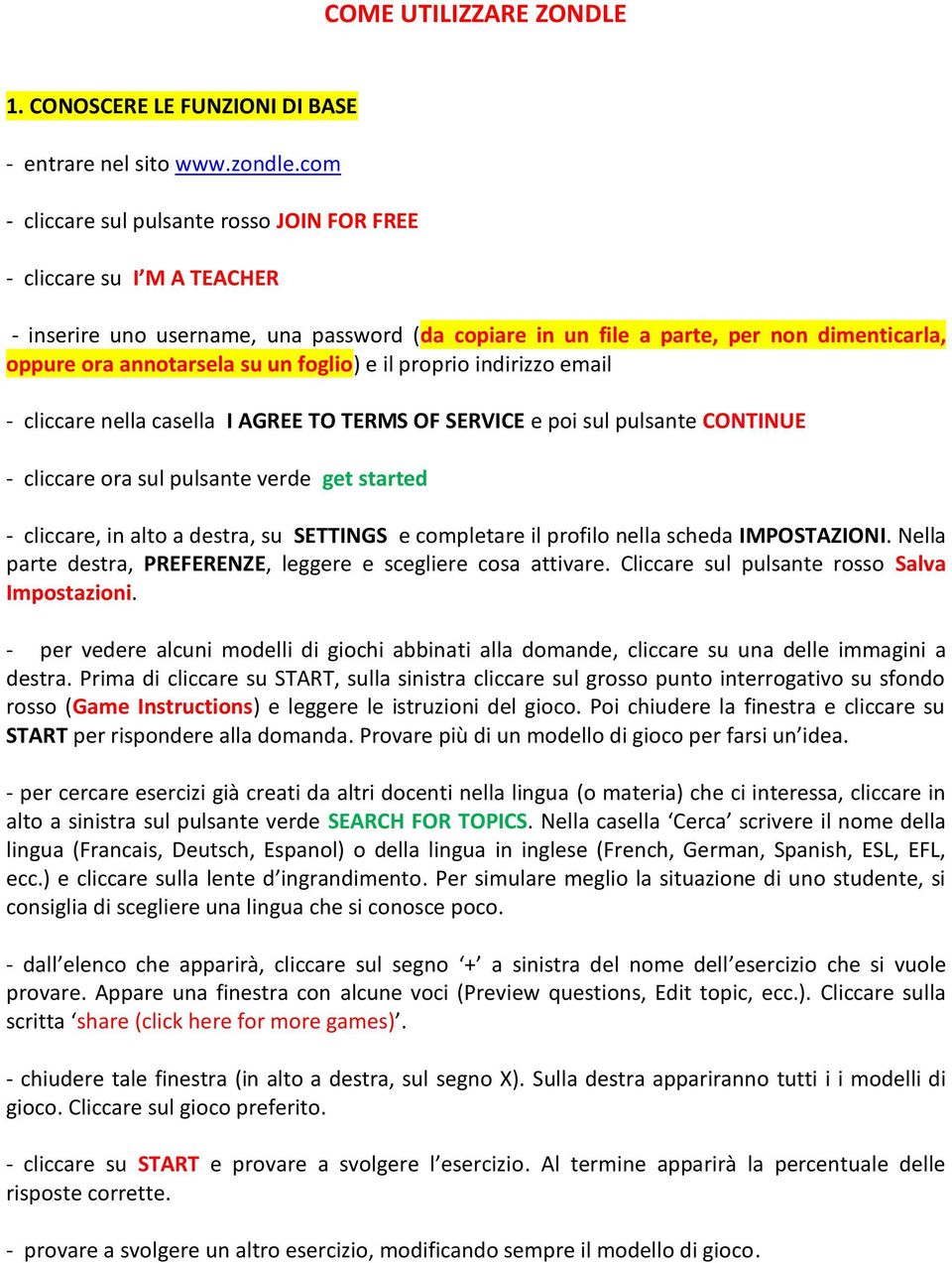 foglio) e il proprio indirizzo email - cliccare nella casella I AGREE TO TERMS OF SERVICE e poi sul pulsante CONTINUE - cliccare ora sul pulsante verde get started - cliccare, in alto a destra, su