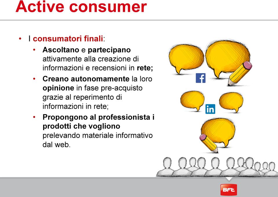 opinione in fase pre-acquisto grazie al reperimento di informazioni in rete;