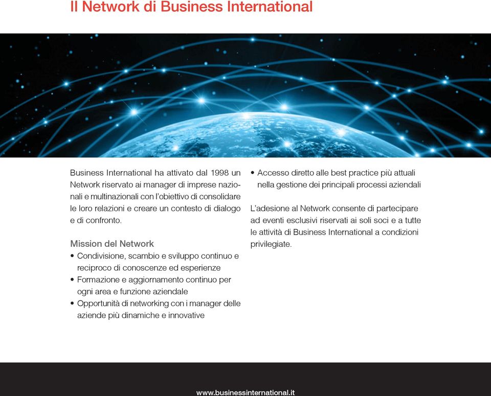 Mission del Network Condivisione, scambio e sviluppo continuo e reciproco di conoscenze ed esperienze Formazione e aggiornamento continuo per ogni area e funzione aziendale Opportunità di