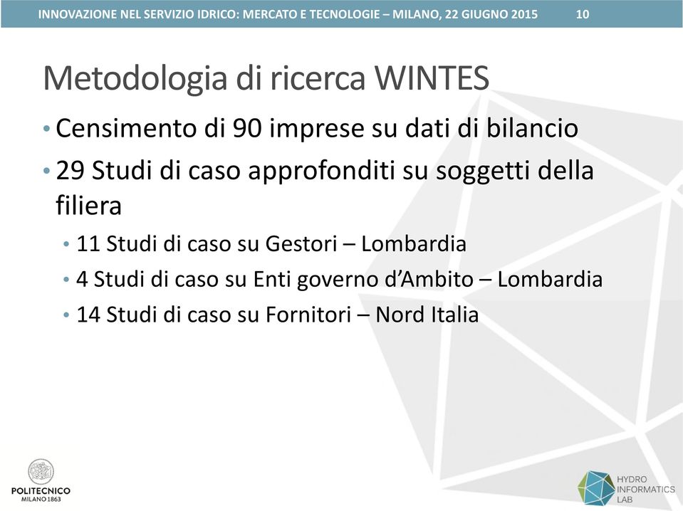 di caso approfonditi su soggetti della filiera 11 Studi di caso su Gestori Lombardia