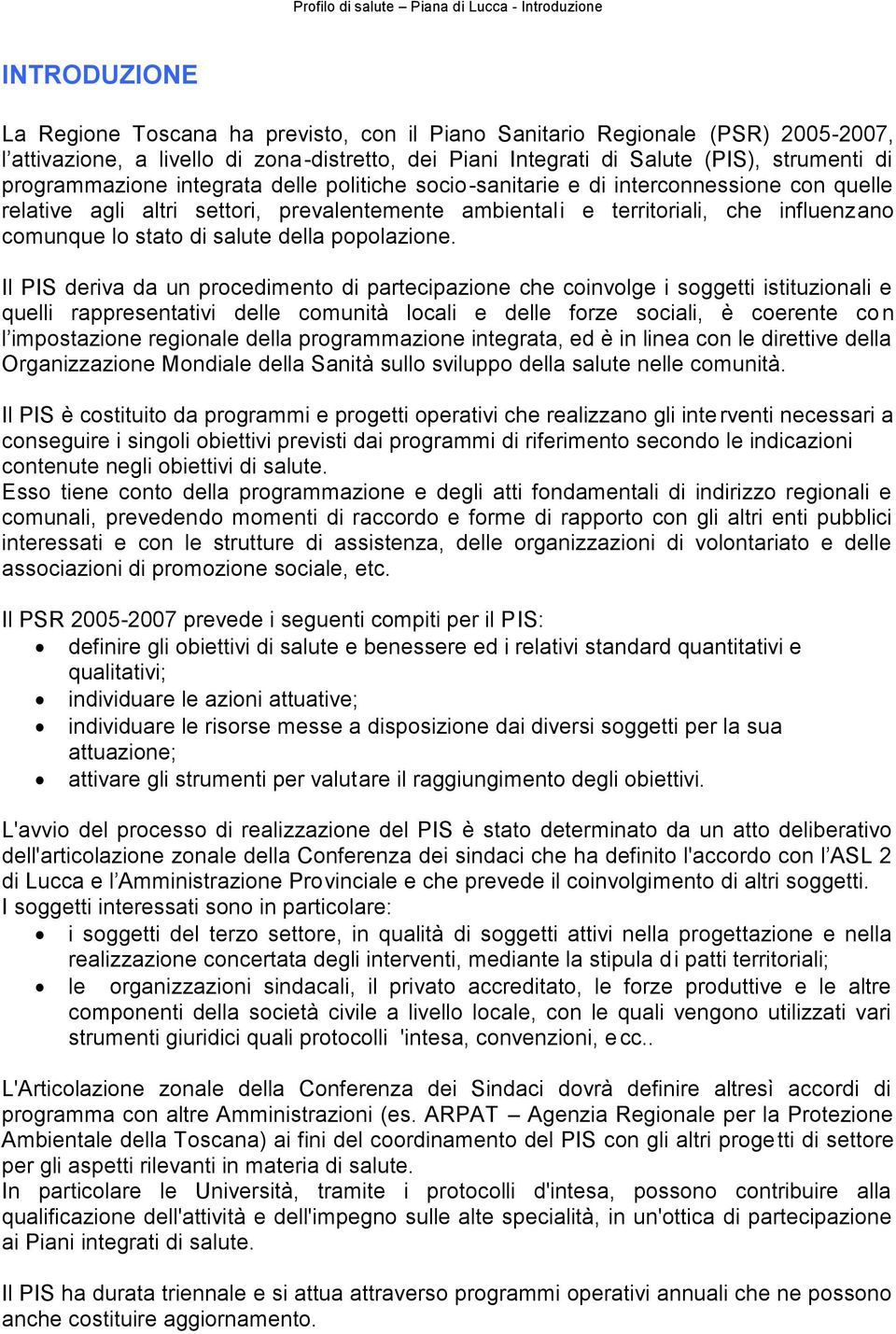 territoriali, che influenzano comunque lo stato di salute della popolazione.