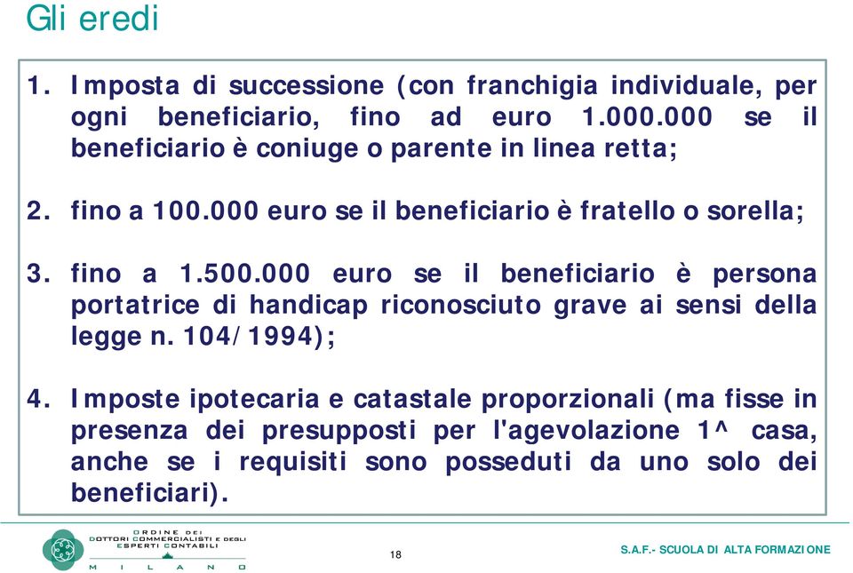 000 000 euro se il beneficiario e è persona portatrice di handicap riconosciuto grave ai sensi della legge n. 104/1994); 4.