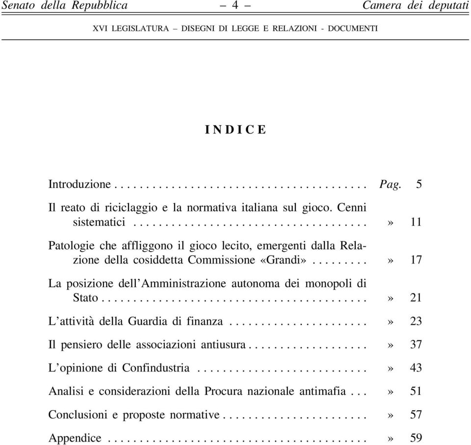 ..» 17 La posizione dell Amministrazione autonoma dei monopoli di Stato...» 21 L attività della Guardia di finanza.