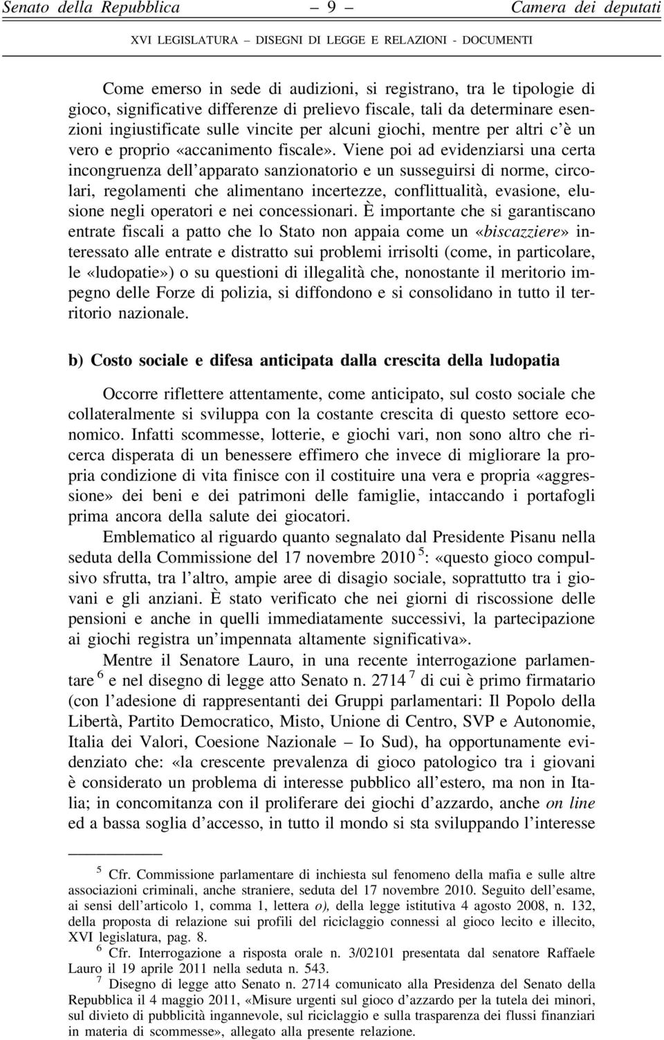 Viene poi ad evidenziarsi una certa incongruenza dell apparato sanzionatorio e un susseguirsi di norme, circolari, regolamenti che alimentano incertezze, conflittualità, evasione, elusione negli