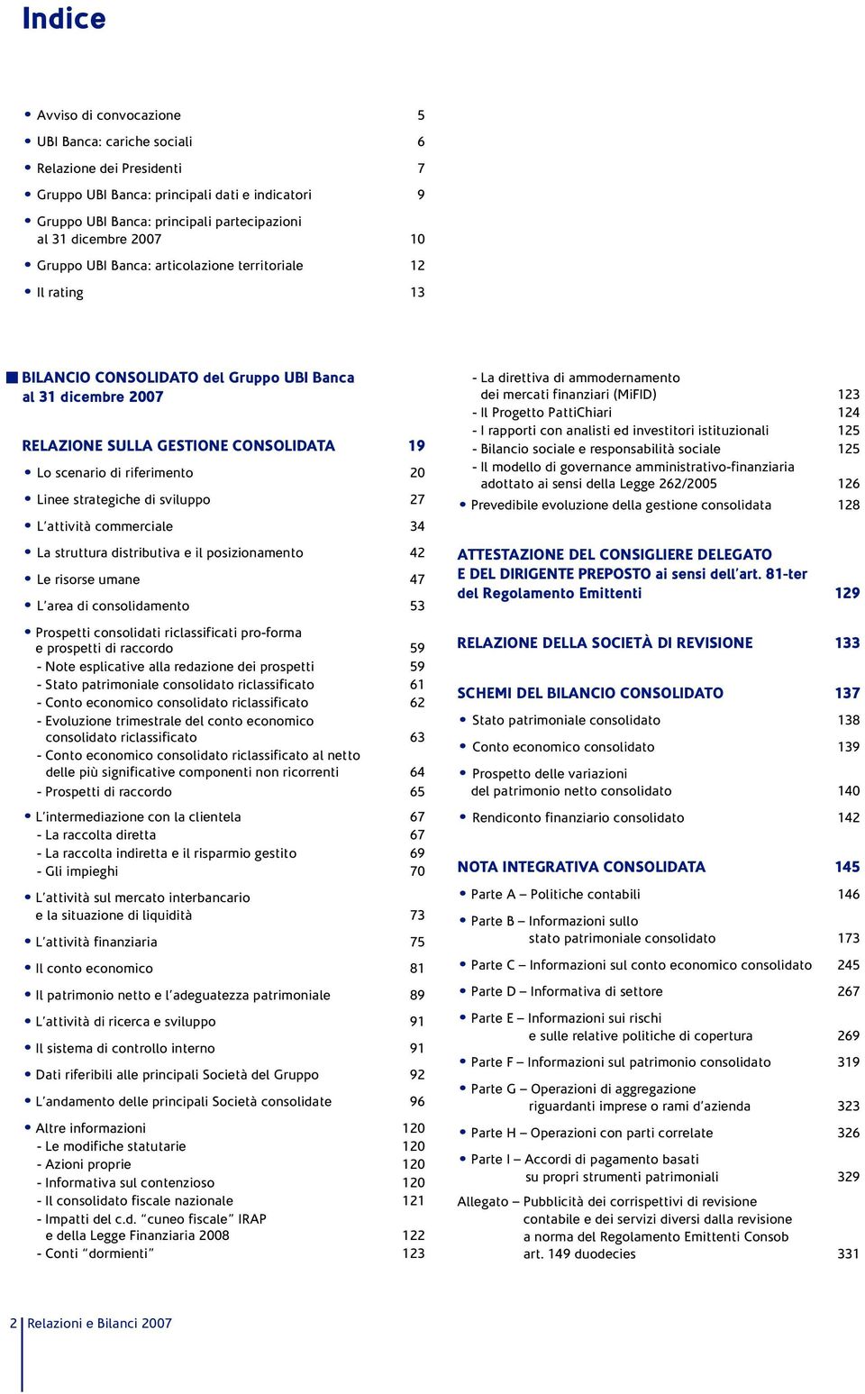 20 Linee strategiche di sviluppo 27 L attività commerciale 34 La struttura distributiva e il posizionamento 42 Le risorse umane 47 L area di consolidamento 53 Prospetti consolidati riclassificati