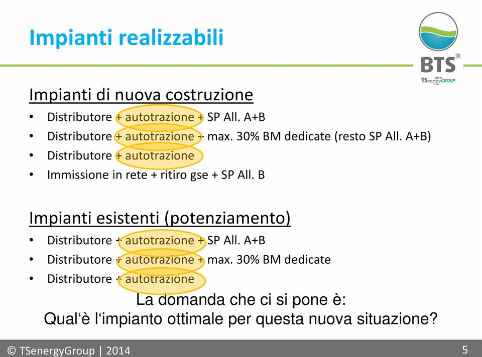 A+B) Distributore + autotrazione Immissione in rete + ritiro gse + SP All.