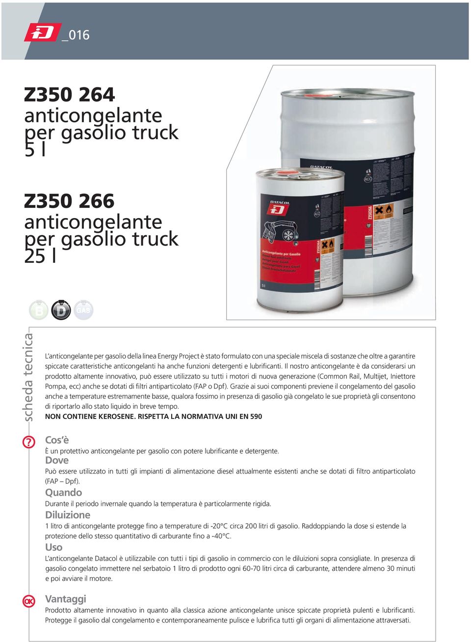 Il nostro anticongelante è da considerarsi un prodotto altamente innovativo, può essere utilizzato su tutti i motori di nuova generazione (Common Rail, Multijet, Iniettore Pompa, ecc) anche se dotati