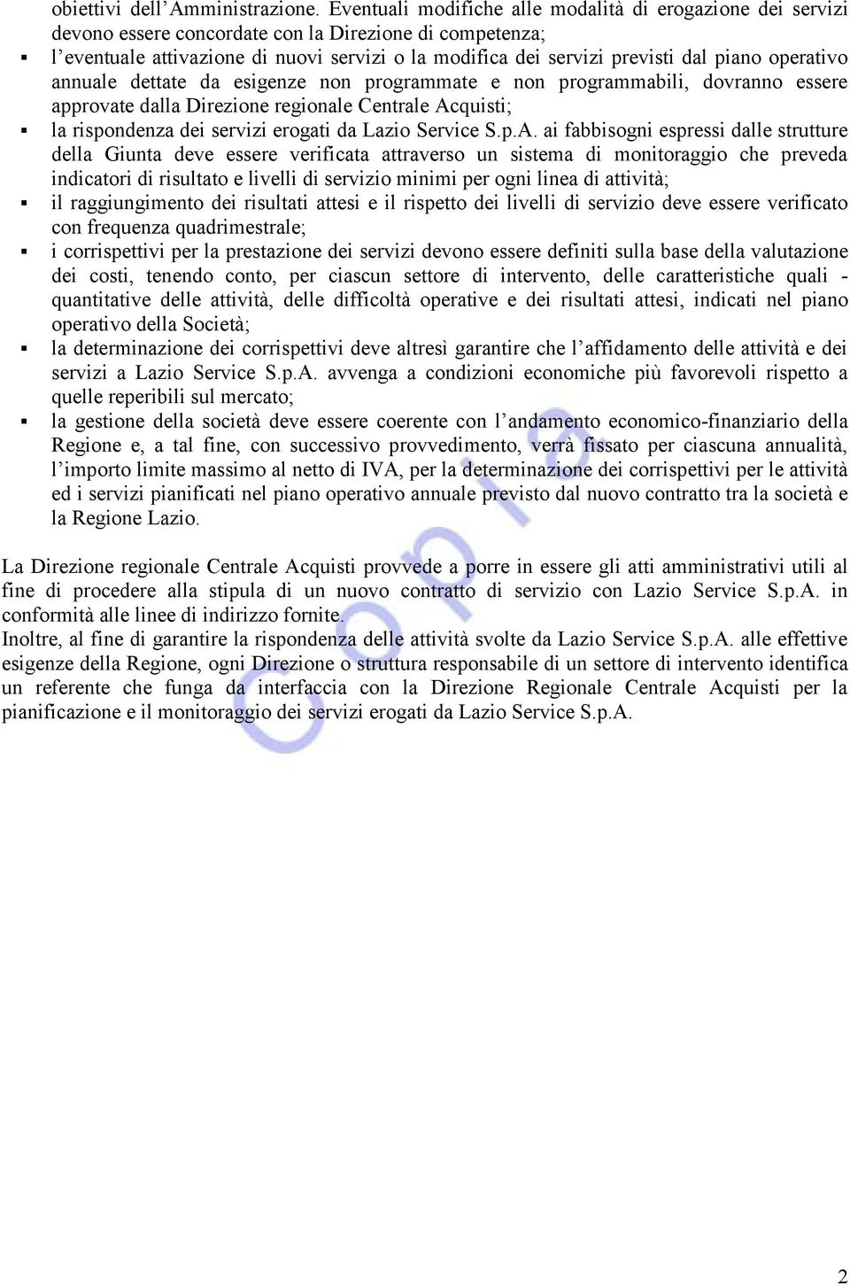 piano operativo annuale dettate da esigenze non programmate e non programmabili, dovranno essere approvate dalla Direzione regionale Centrale Acquisti; la rispondenza dei servizi erogati da Lazio