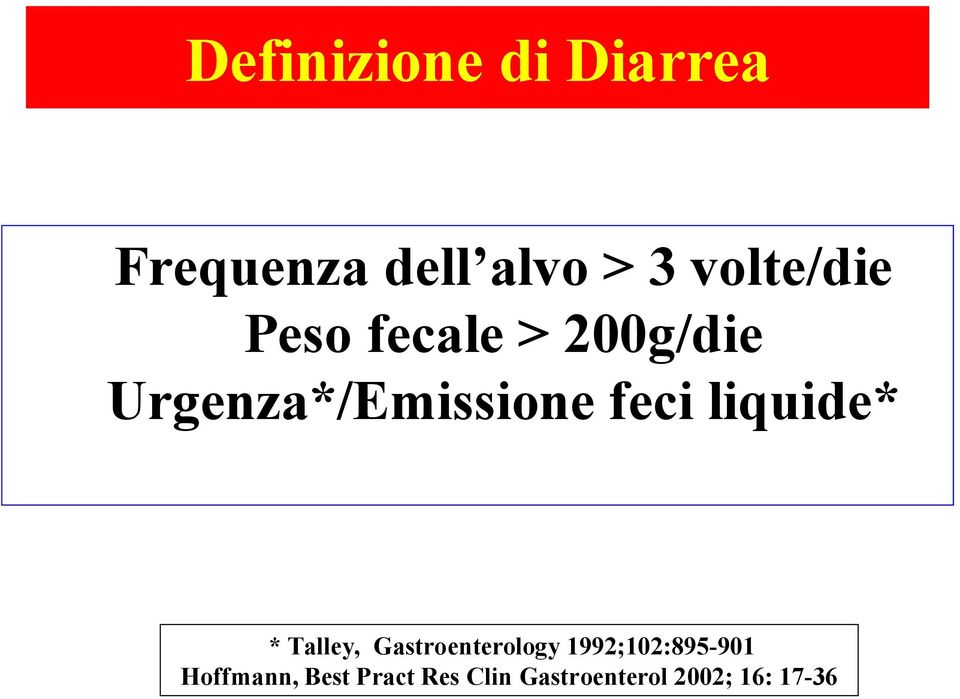 feci liquide* * Talley, Gastroenterology