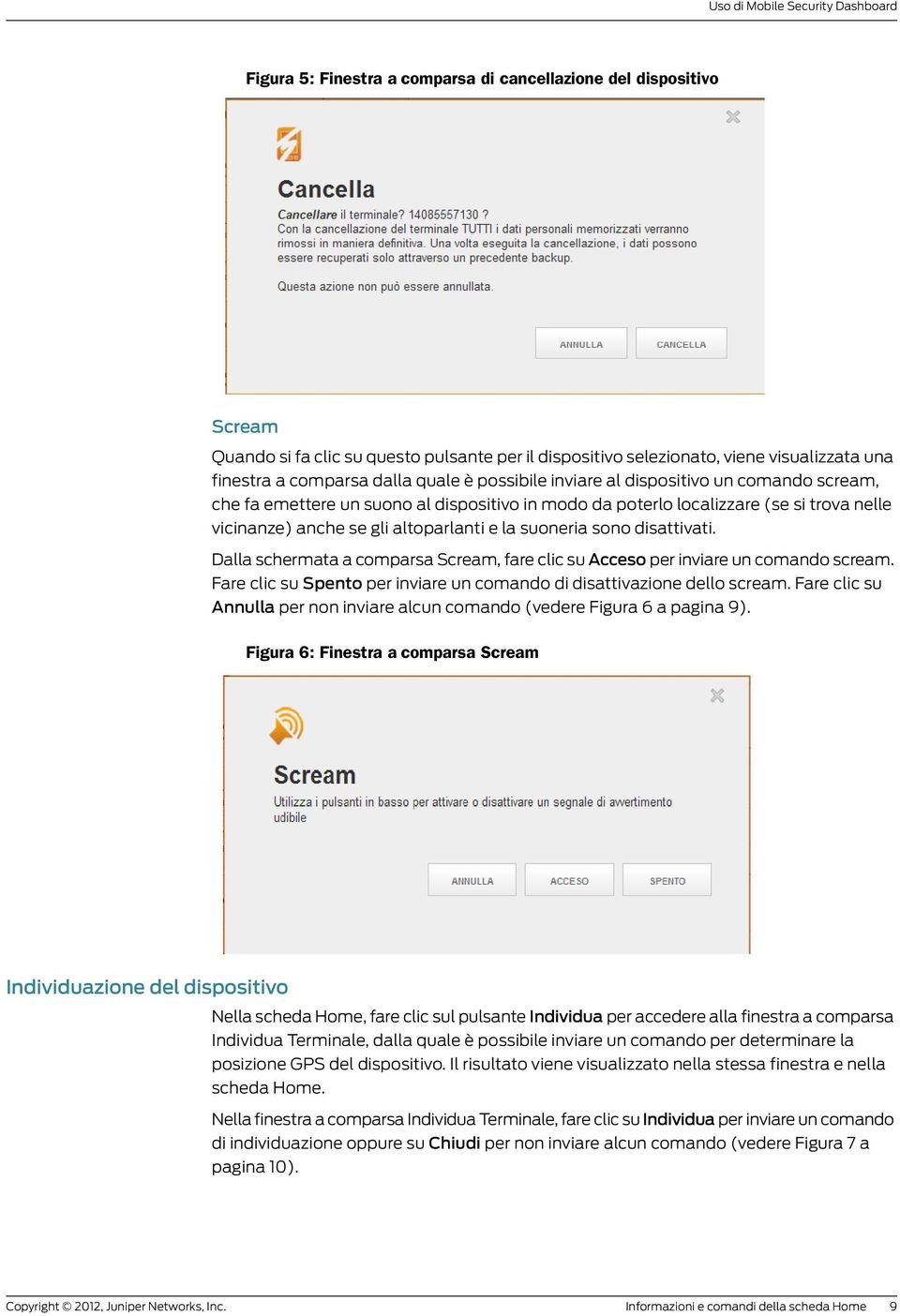 altoparlanti e la suoneria sono disattivati. Dalla schermata a comparsa Scream, fare clic su Acceso per inviare un comando scream.