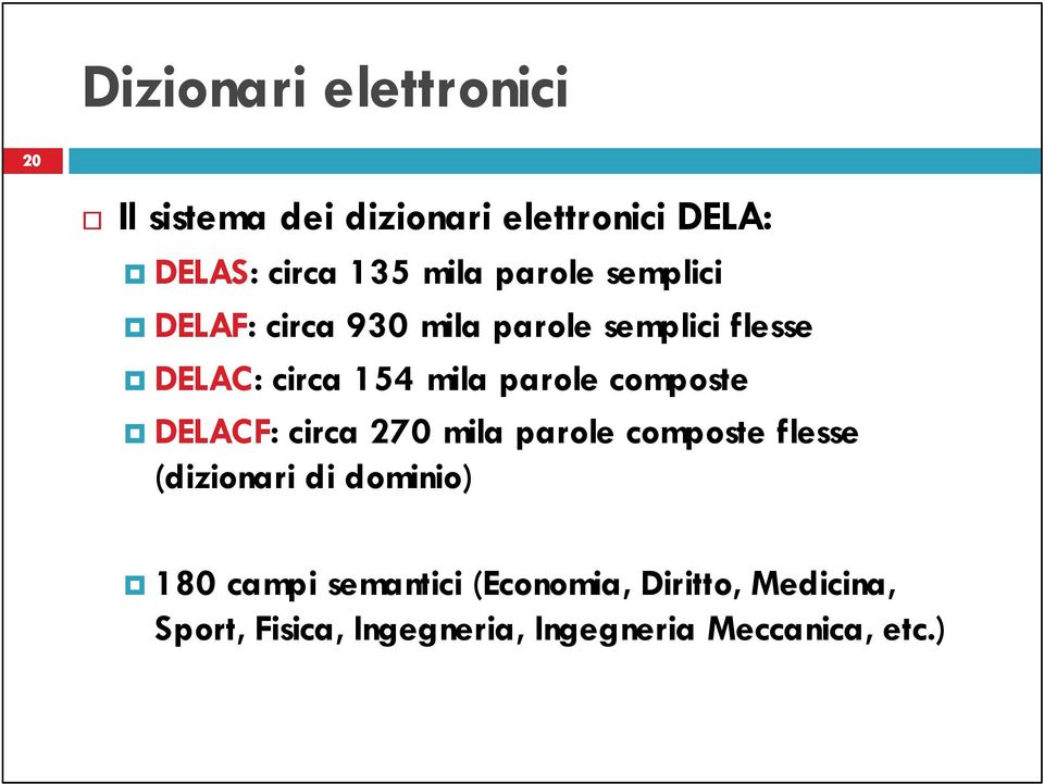 composte DELACF: circa 270 mila parole composte flesse (dizionari di dominio) 180 campi