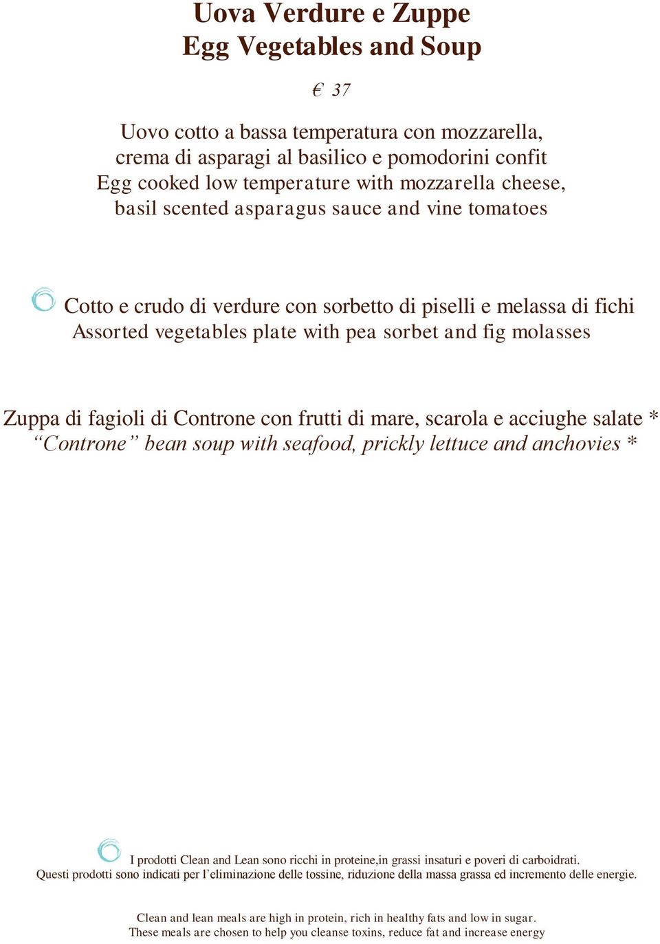 Controne con frutti di mare, scarola e acciughe salate * Controne bean soup with seafood, prickly lettuce and anchovies * I prodotti Clean and Lean sono ricchi in proteine,in grassi insaturi e poveri