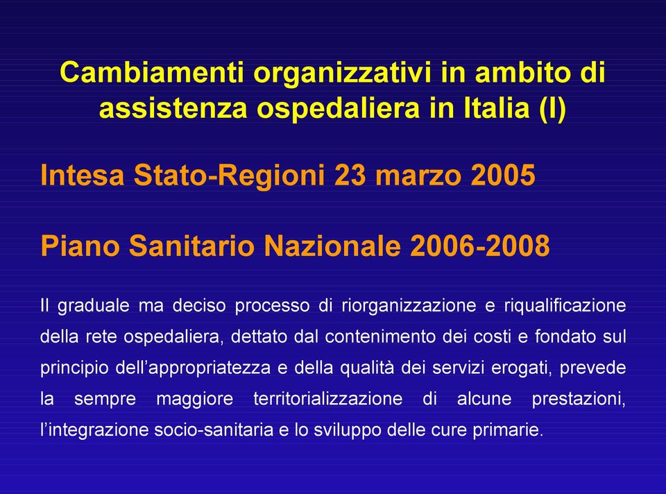 dettato dal contenimento dei costi e fondato sul principio dell appropriatezza e della qualità dei servizi erogati, prevede