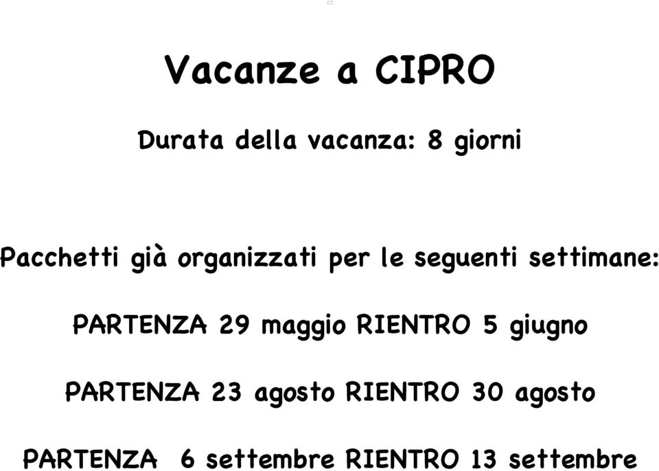 PARTENZA 29 maggio RIENTRO 5 giugno PARTENZA 23