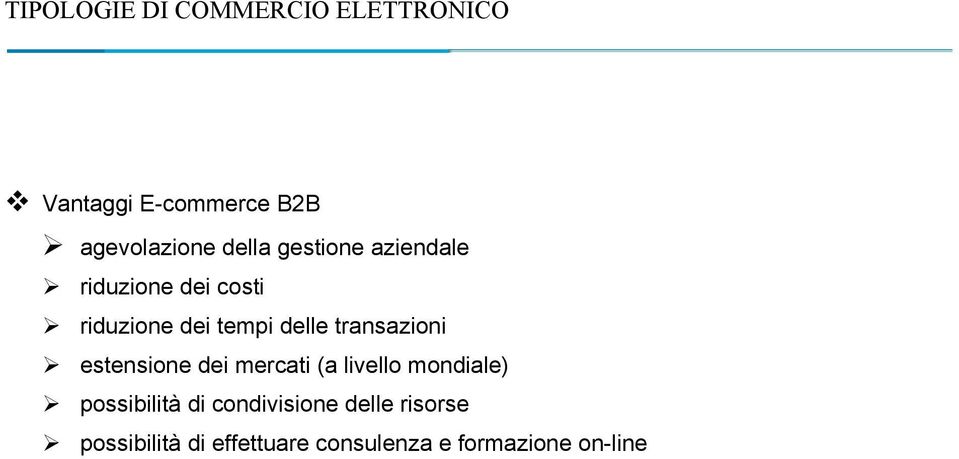 estensione dei mercati (a livello mondiale) possibilità di