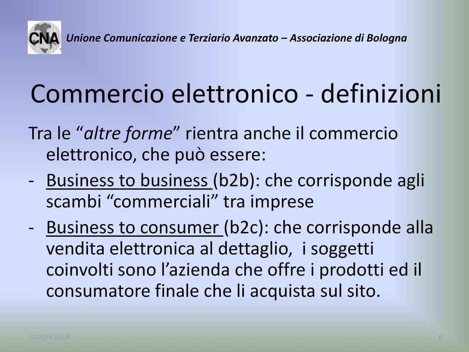 Business to consumer (b2c): che corrisponde alla vendita elettronica al dettaglio, i soggetti
