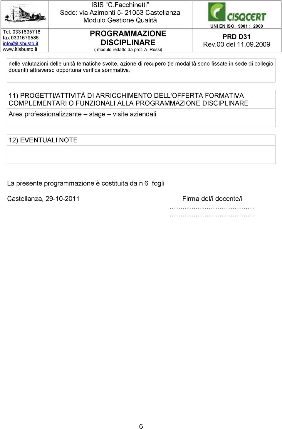 11) PROGETTI/ATTIVITÀ DI ARRICCHIMENTO DELL'OFFERTA FORMATIVA COMPLEMENTARI O FUNZIONALI ALLA Area