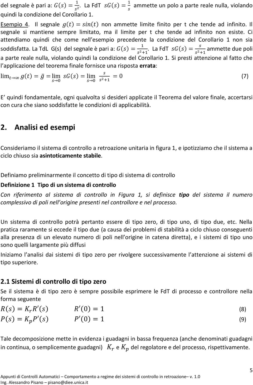 La TdL G(s) del segnale è pari a:. La FdT ammette due poli a parte reale nulla, violando quindi la condizione del Corollario 1.