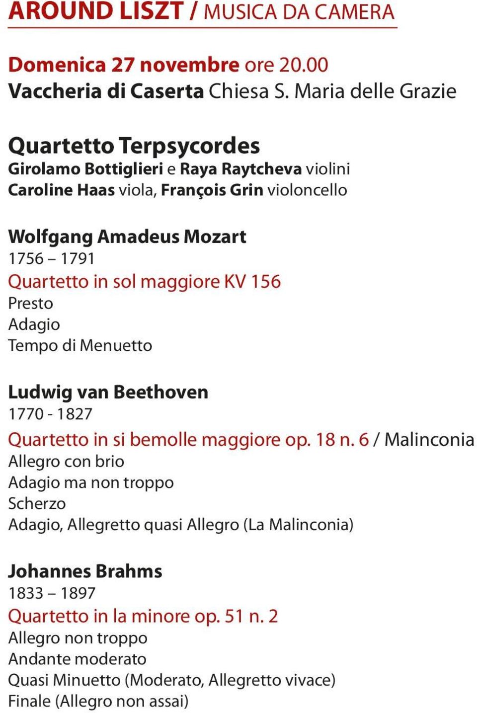 Quartetto in sol maggiore KV 156 Presto Adagio Tempo di Menuetto Ludwig van Beethoven 1770-1827 Quartetto in si bemolle maggiore op. 18 n.