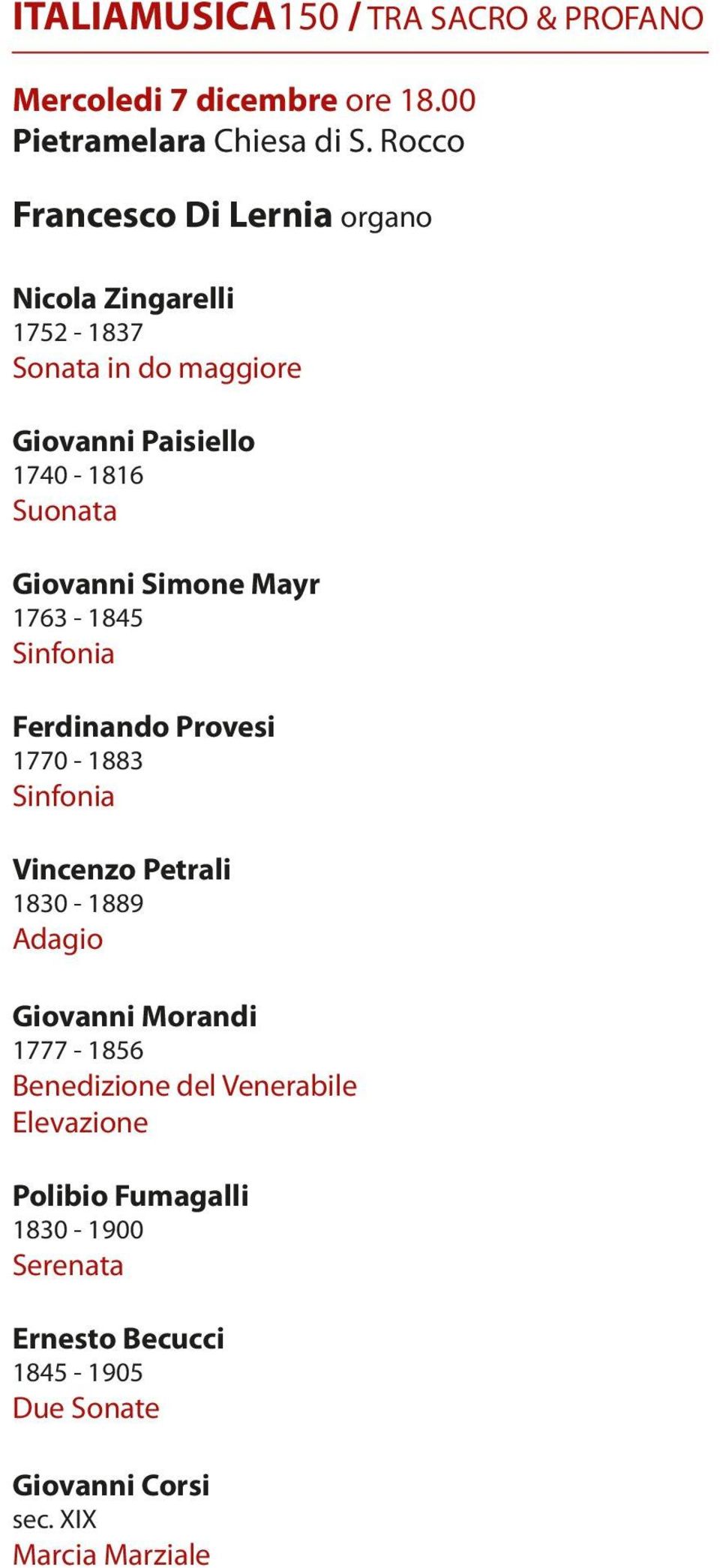 Giovanni Simone Mayr 1763-1845 Sinfonia Ferdinando Provesi 1770-1883 Sinfonia Vincenzo Petrali 1830-1889 Adagio Giovanni
