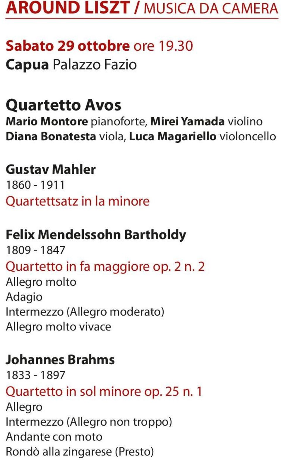 violoncello Gustav Mahler 1860-1911 Quartettsatz in la minore Felix Mendelssohn Bartholdy 1809-1847 Quartetto in fa maggiore op. 2 n.
