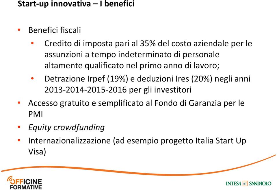 (19%) e deduzioni Ires(20%) negli anni 2013-2014-2015-2016 per gli investitori Accesso gratuito e semplificato