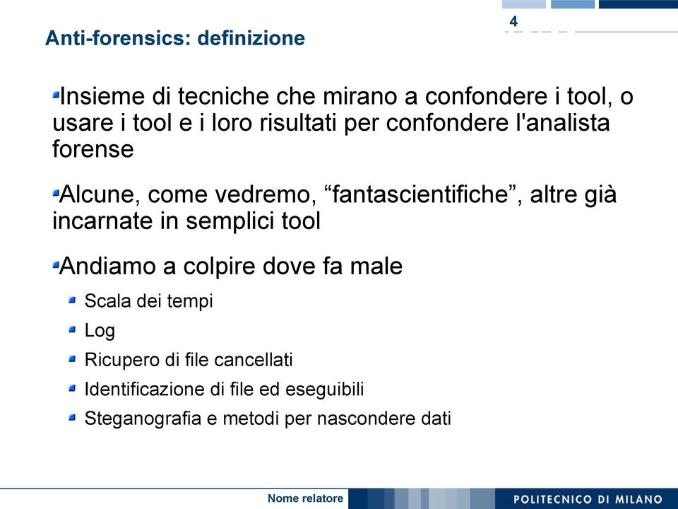 fantascientifiche, altre già incarnate in semplici tool Andiamo a colpire dove fa male Scala dei