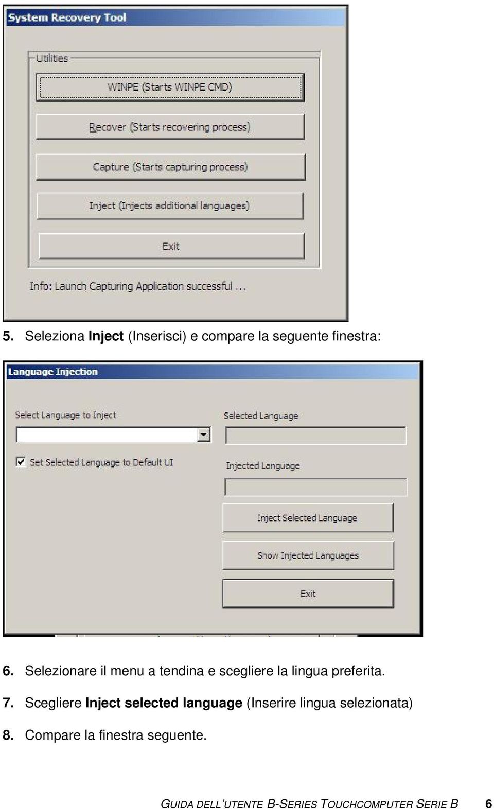 Scegliere Inject selected language (Inserire lingua selezionata) 8.