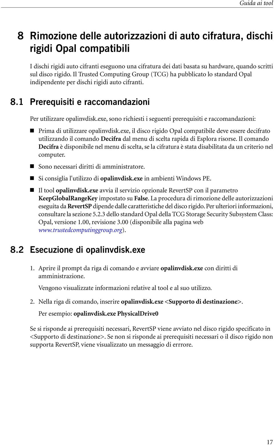 exe, sono richiesti i seguenti prerequisiti e raccomandazioni: Prima di utilizzare opalinvdisk.