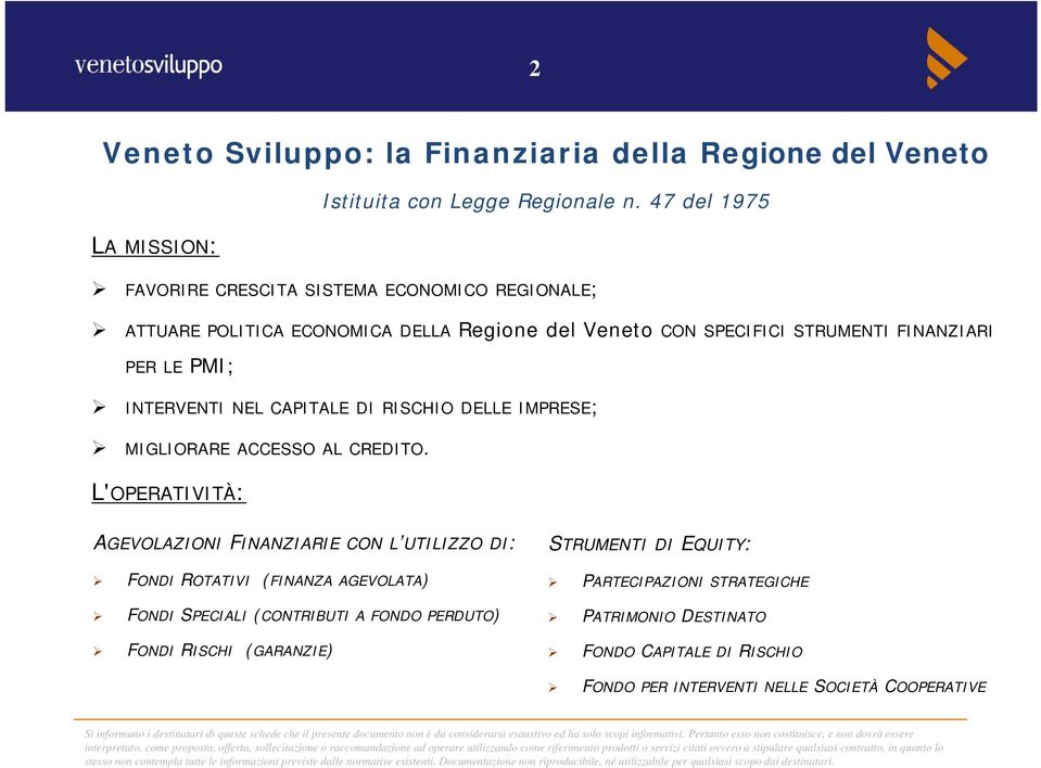 LE PMI; INTERVENTI NEL CAPITALE DI RISCHIO DELLE IMPRESE; MIGLIORARE ACCESSO AL CREDITO.