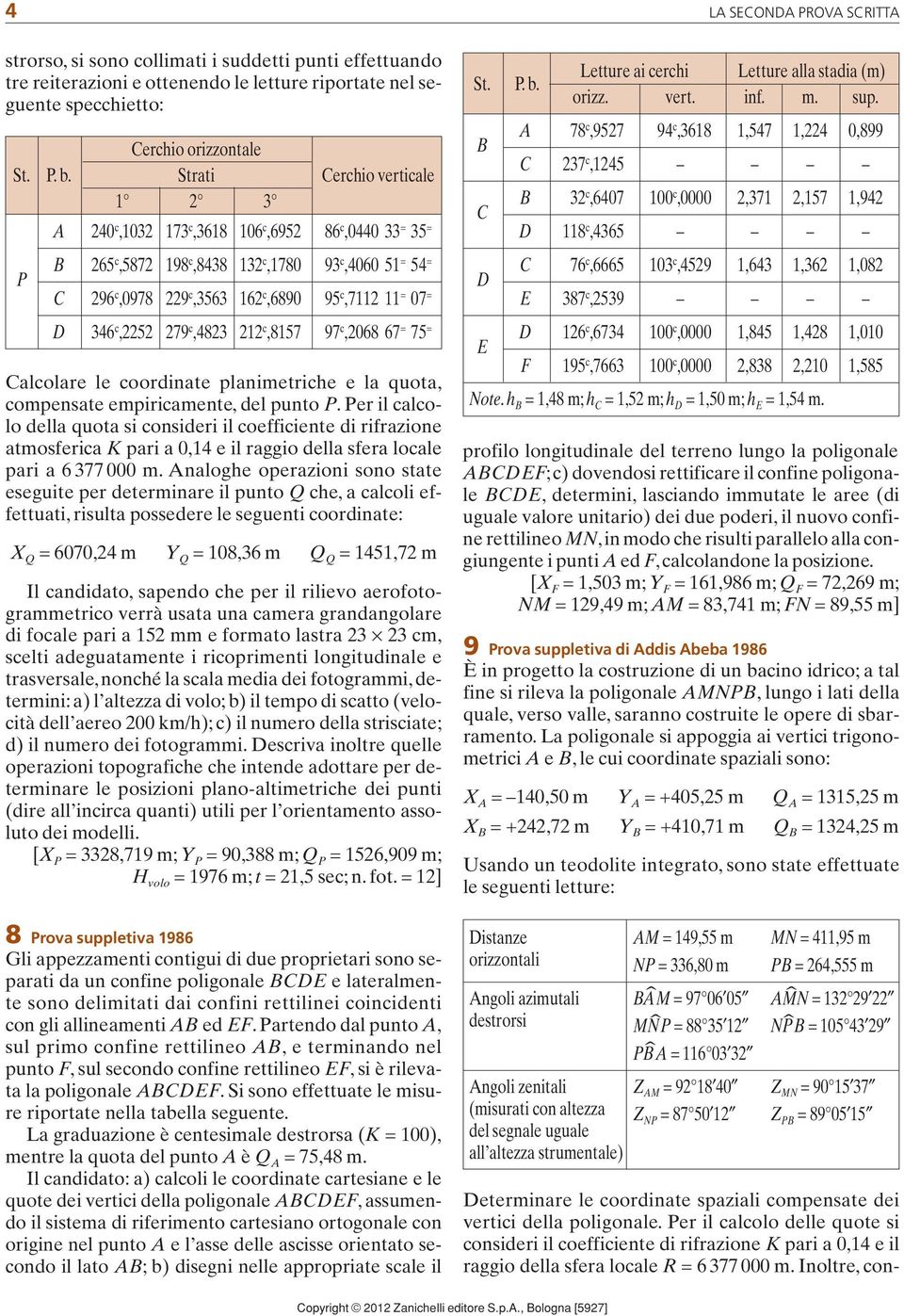 97 c,2068 67 = 75 = alcolare le coordinate planimetriche e la quota, compensate empiricamente, del punto P.